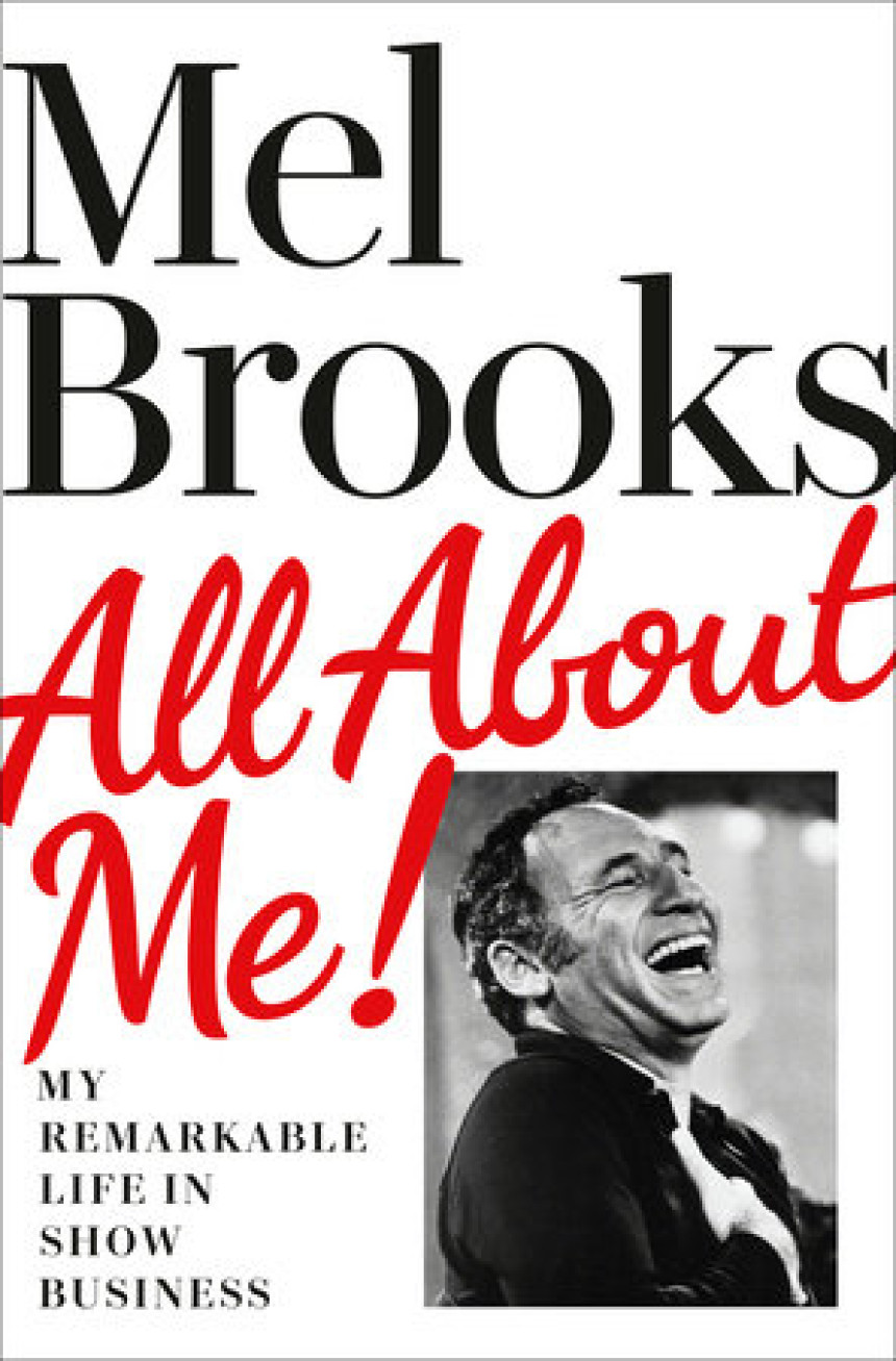 Free Download All About Me! My Remarkable Life in Show Business by Mel Brooks