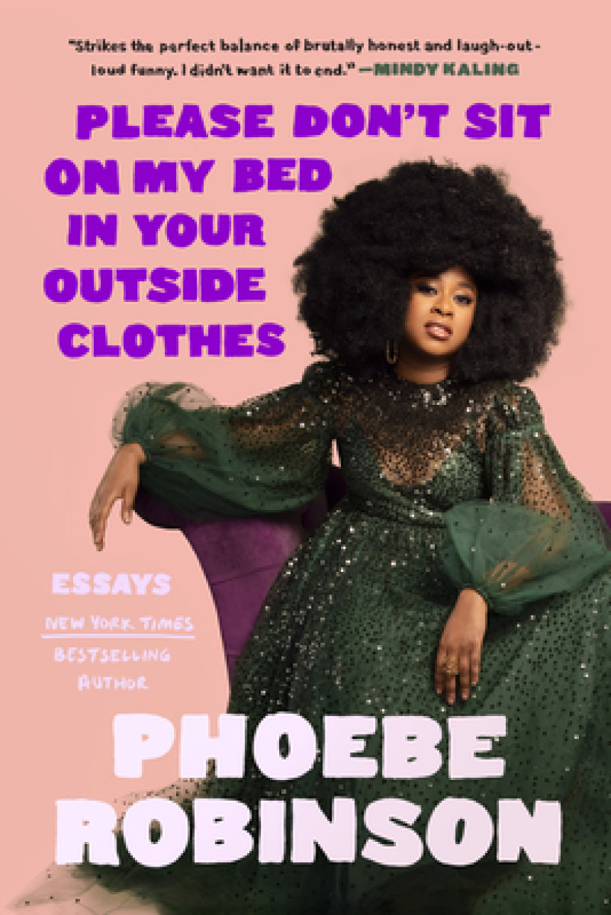 Free Download Please Don't Sit on My Bed in Your Outside Clothes: Essays by Phoebe Robinson