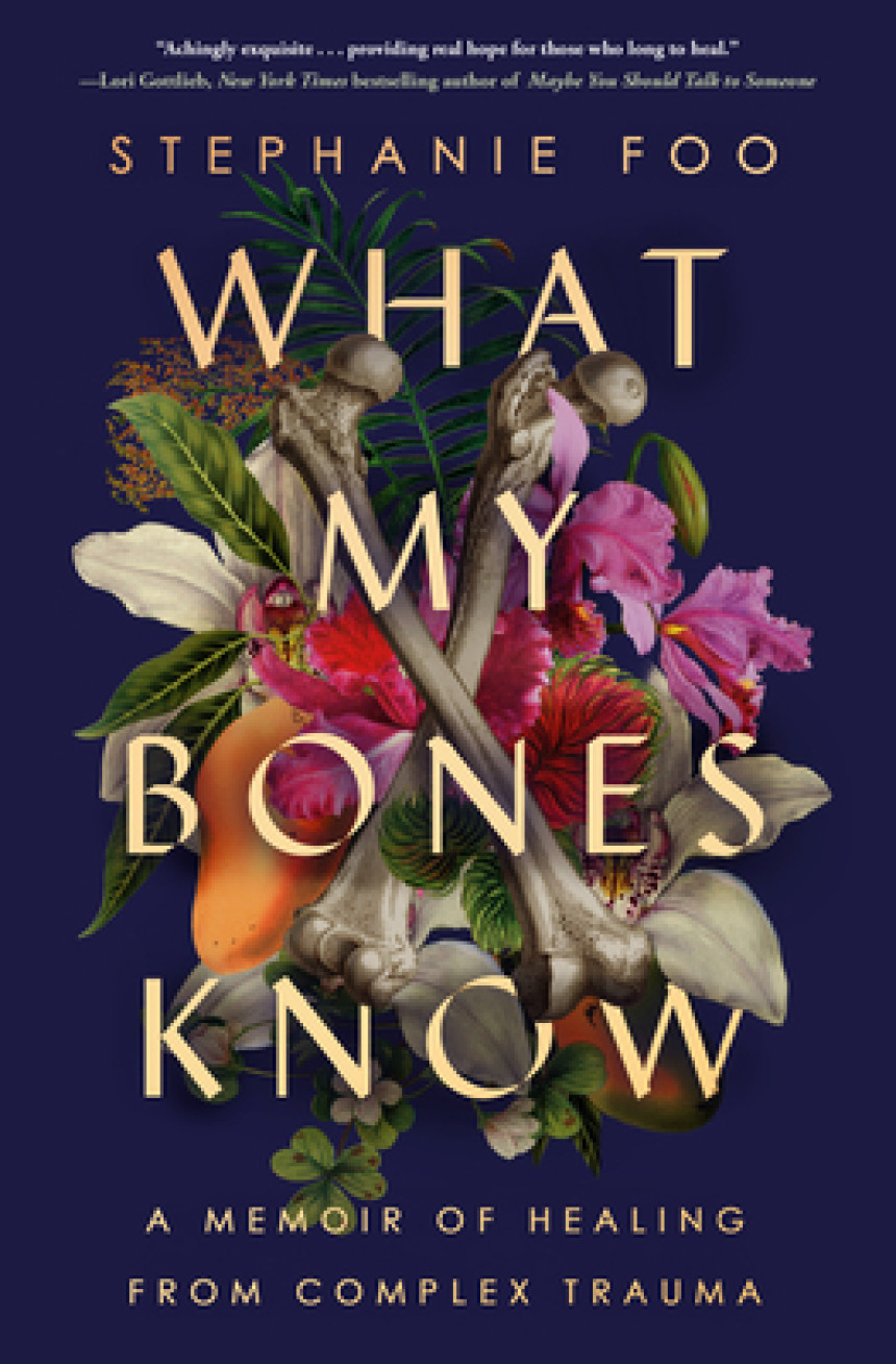 Free Download What My Bones Know: A Memoir of Healing from Complex Trauma by Stephanie Foo