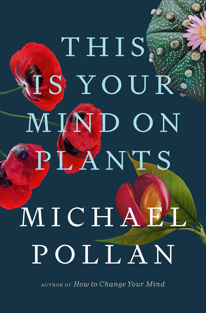 Free Download This Is Your Mind on Plants by Michael Pollan