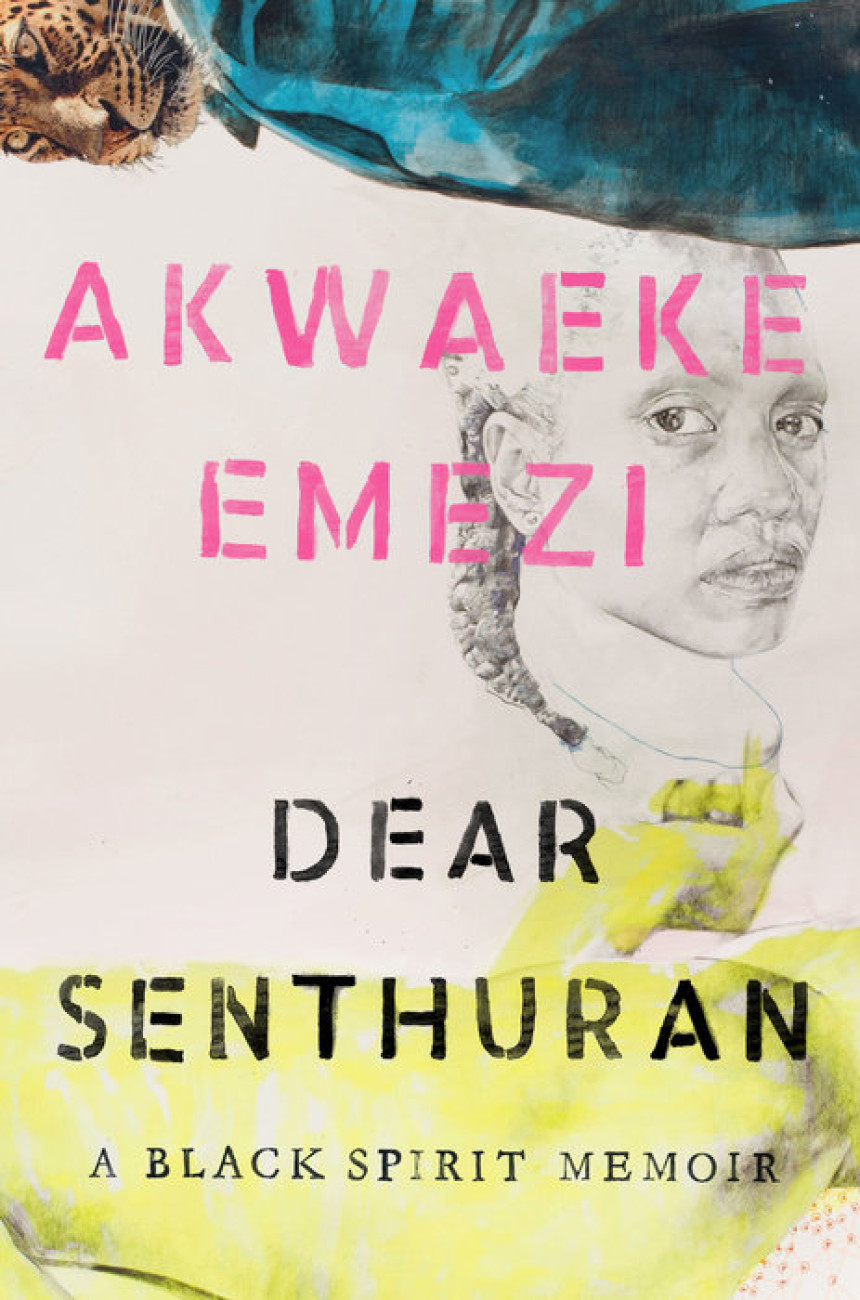 Free Download Dear Senthuran: A Black Spirit Memoir by Akwaeke Emezi