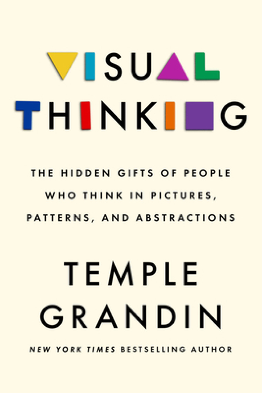 Free Download Visual Thinking: The Hidden Gifts of People Who Think in Pictures, Patterns, and Abstractions by Temple Grandin