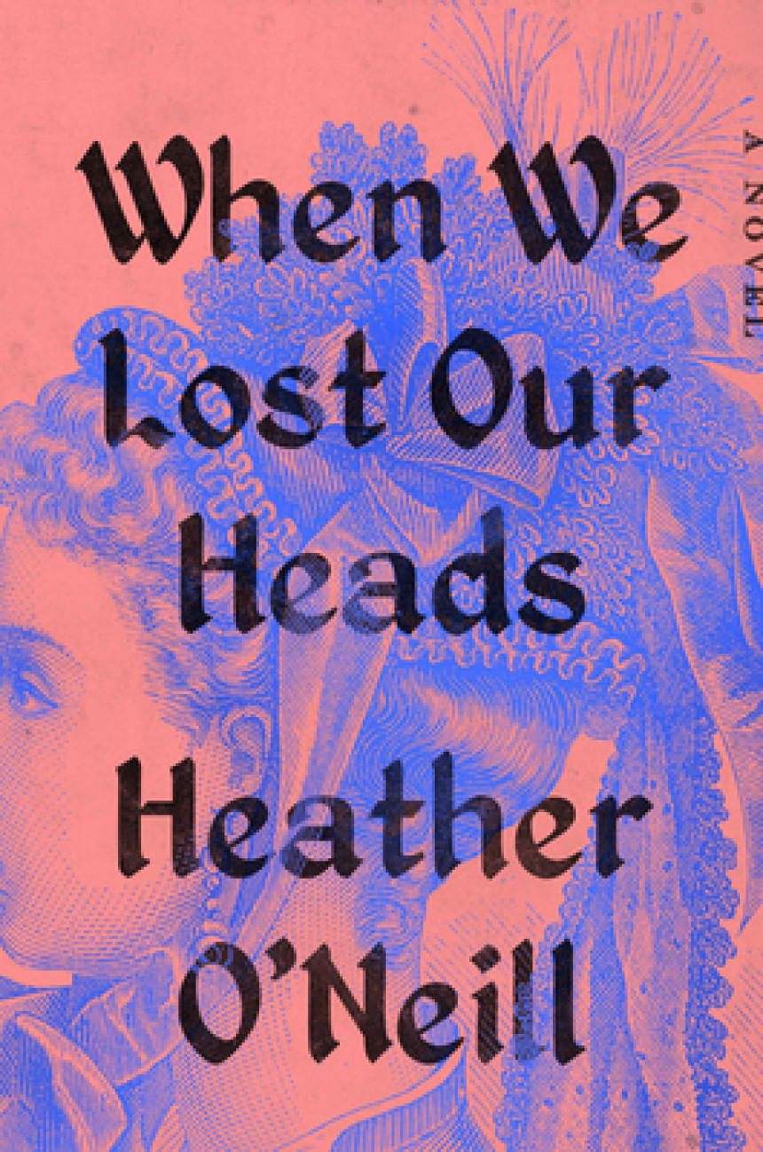 Free Download When We Lost Our Heads by Heather O'Neill