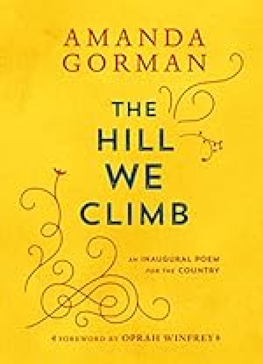 Free Download The Hill We Climb: An Inaugural Poem for the Country by Amanda Gorman ,  Oprah Winfrey  (Foreword)