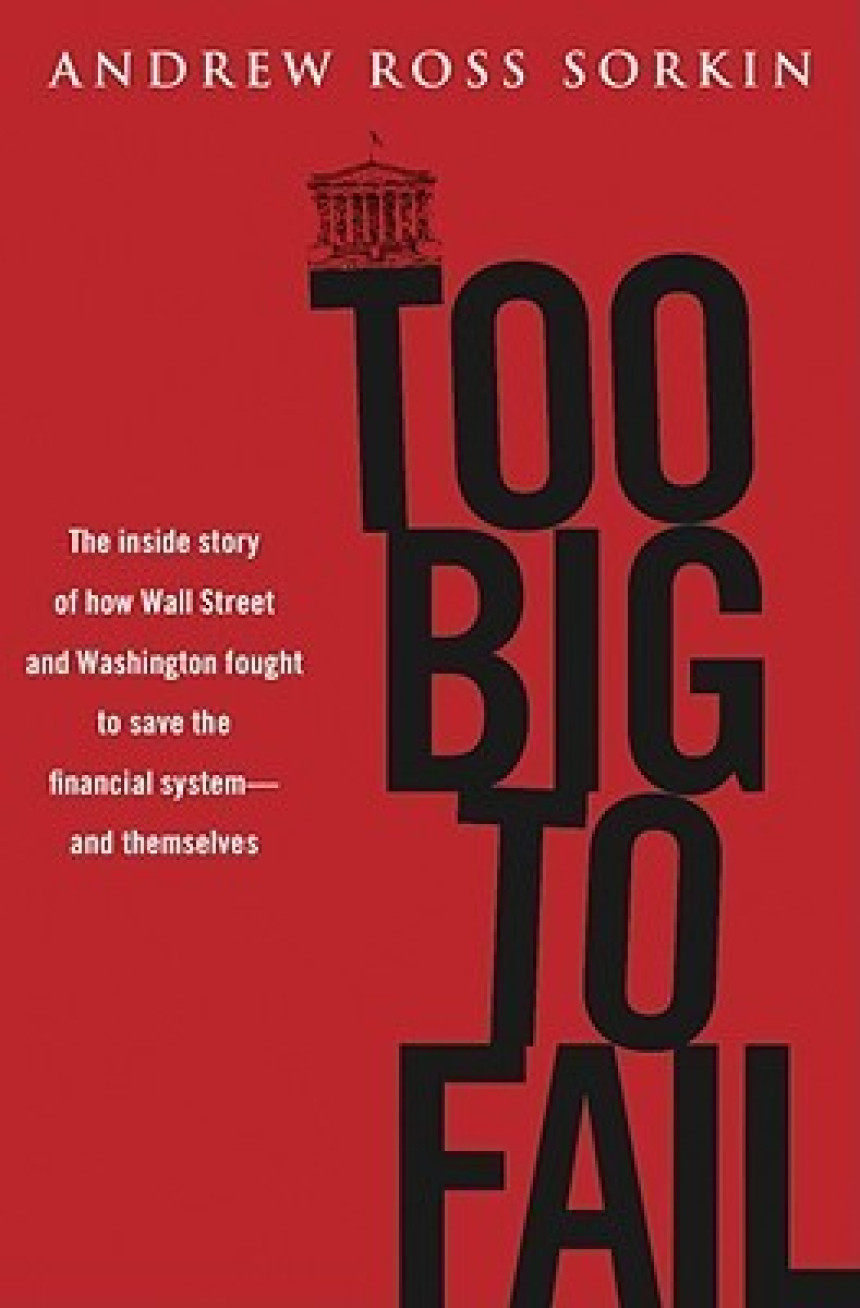 Free Download Too Big to Fail: The Inside Story of How Wall Street and Washington Fought to Save the Financial System from Crisis — and Themselves by Andrew Ross Sorkin