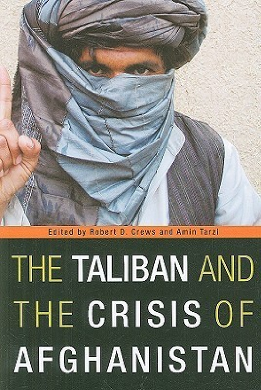 Free Download The Taliban and the Crisis of Afghanistan by Robert D. Crews ,  Amin Tarzi  (Editor)