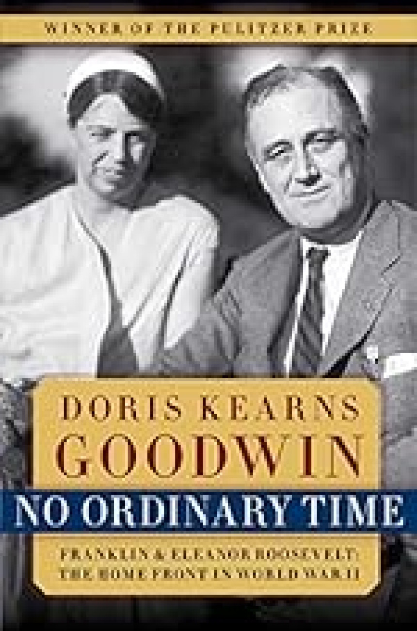 Free Download No Ordinary Time: Franklin and Eleanor Roosevelt: The Home Front in World War II by Doris Kearns Goodwin