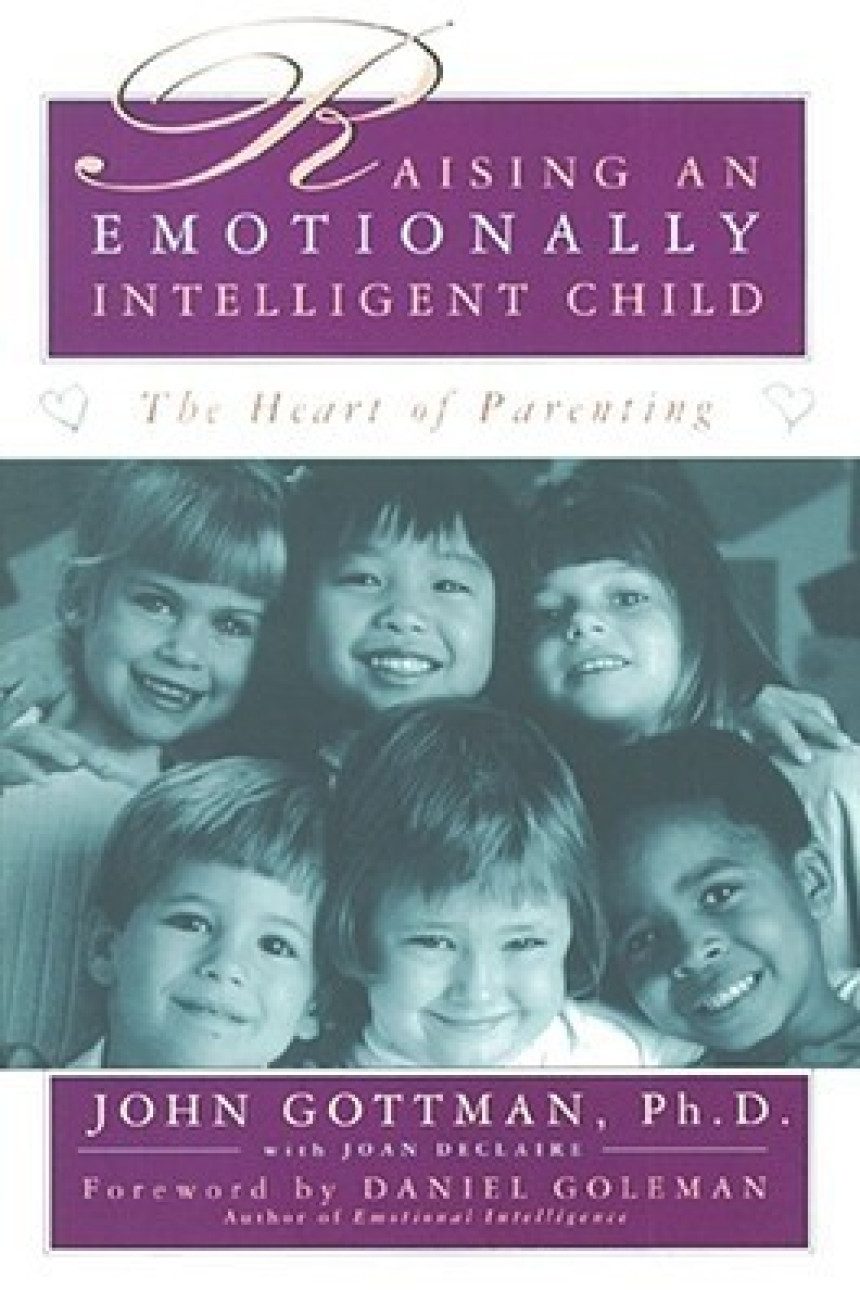 Free Download Raising An Emotionally Intelligent Child: The Heart of Parenting by John M. Gottman ,  Joan DeClaire