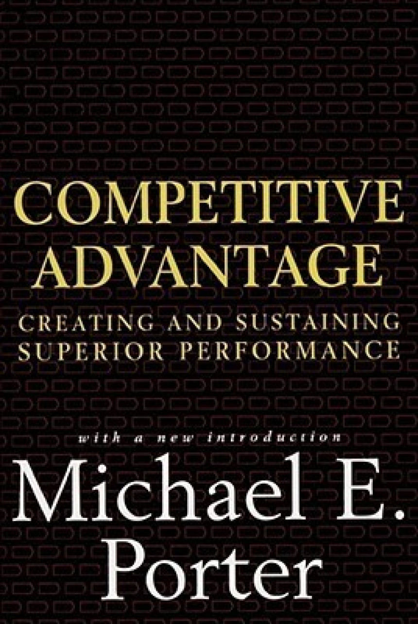 Free Download Competitive Advantage: Creating and Sustaining Superior Performance by Michael E. Porter