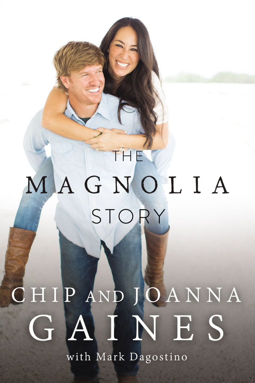 Free Download The Magnolia Story by Chip Gaines ,  Joanna Gaines ,  Mark Dagostino