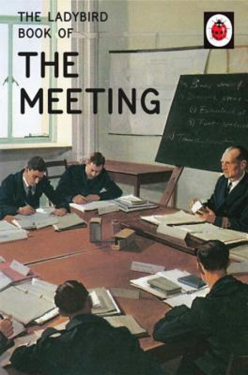 Free Download Ladybird Books for Grown-Ups The Ladybird Book of the Meeting by Jason A. Hazeley ,  Joel P. Morris ,  John Berry  (Illustrator) ,  R. Emberton  (Illustrator) ,  John Kenney