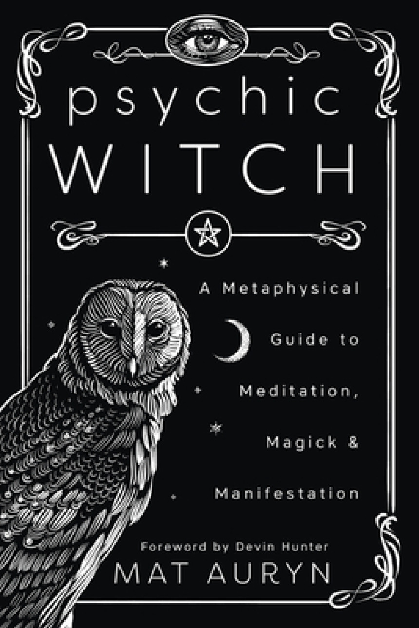 Free Download Psychic Witch: A Metaphysical Guide to Meditation, Magick & Manifestation by Mat Auryn ,  Devin Hunter  (Foreword)