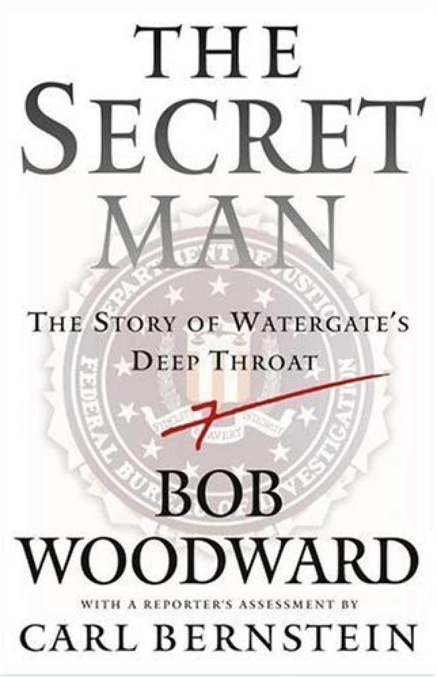 Free Download The Secret Man: The Story of Watergate's Deep Throat by Bob Woodward