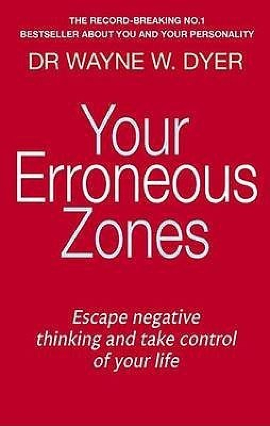 Free Download Your Erroneous Zones: Escape Negative Thinking and Take Control of Your Life by Wayne W. Dyer