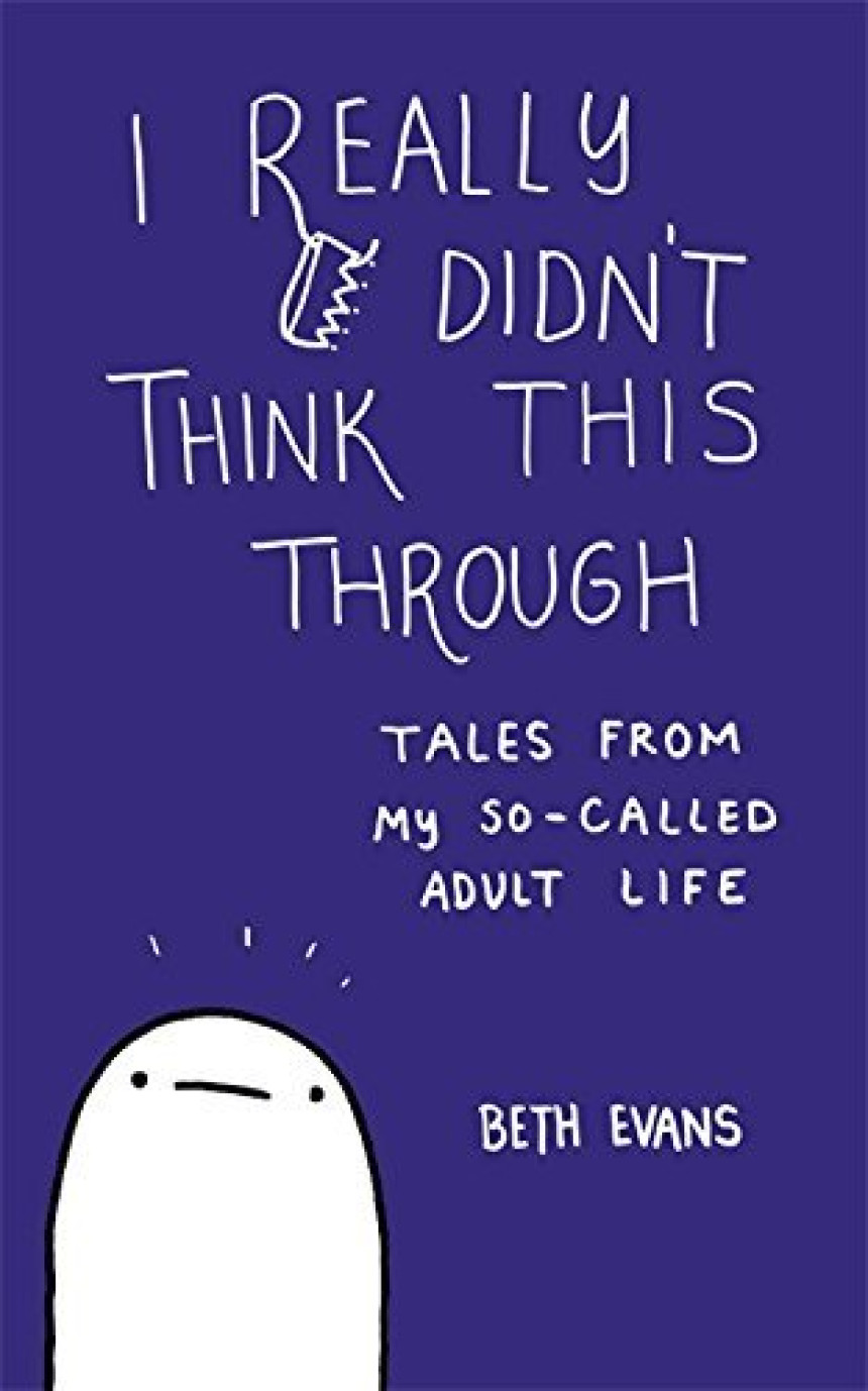 Free Download I Really Didn't Think This Through by Beth Evans