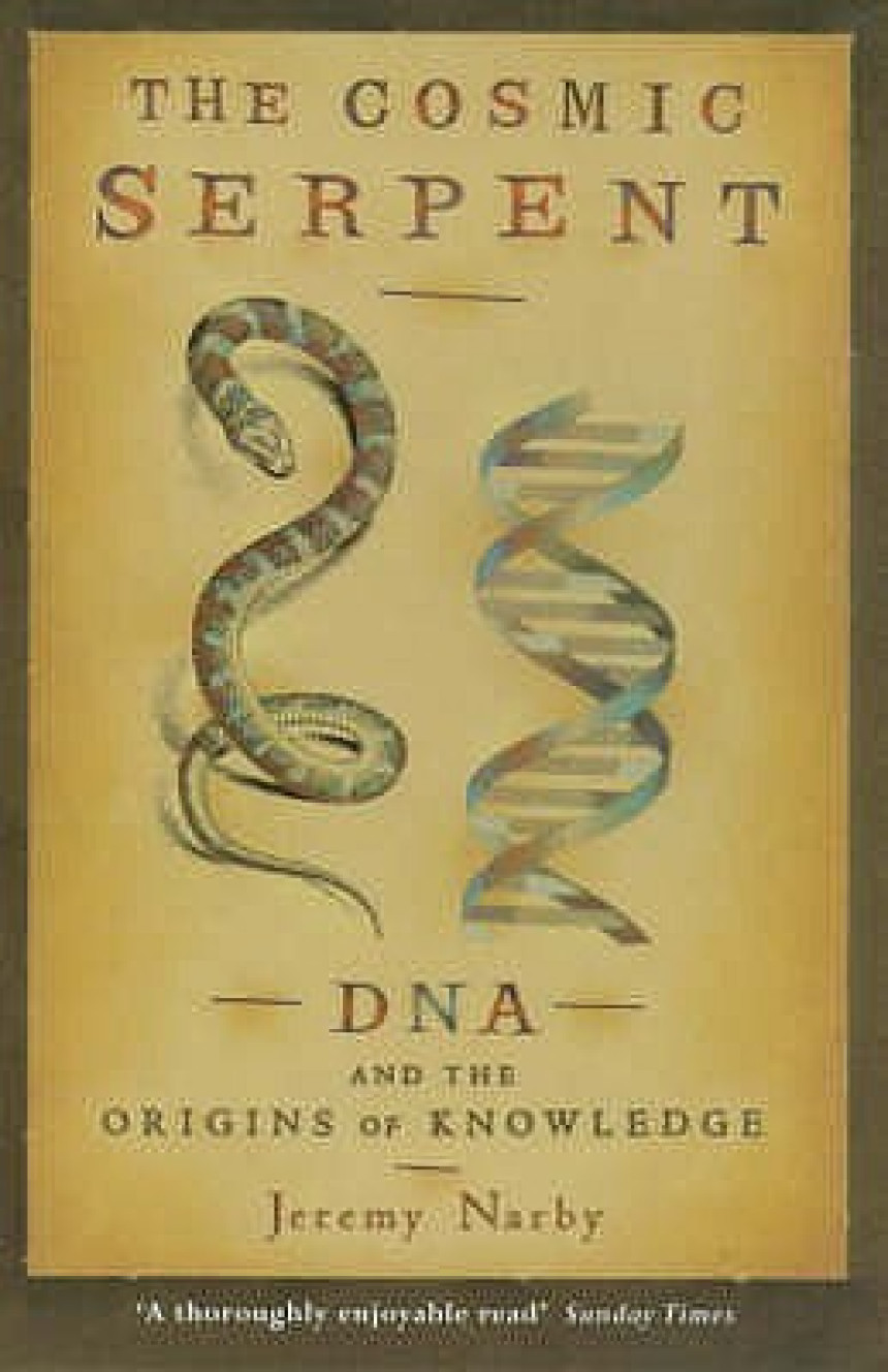 Free Download The Cosmic Serpent, DNA and the Origins of Knowledge by Jeremy Narby