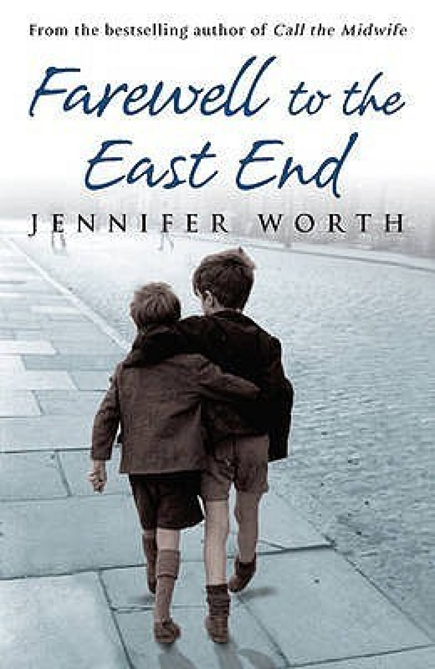 Free Download The Midwife Trilogy #3 Farewell to the East End: The Last Days of the East End Midwives by Jennifer Worth