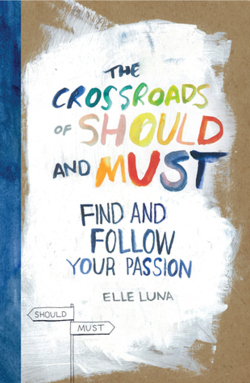 Free Download The Crossroads of Should and Must: Find and Follow Your Passion by Elle Luna