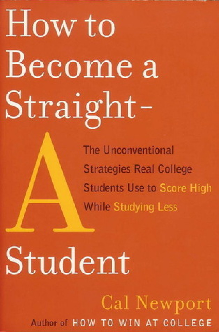 Free Download How to Become a Straight-A Student by Cal Newport