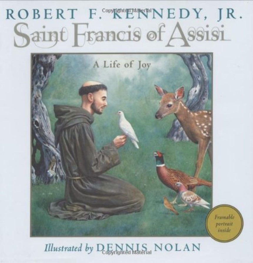 Free Download Saint Francis of Assisi: A Life of Joy by Robert F. Kennedy Jr. ,  Dennis Nolan  (Illustrations)