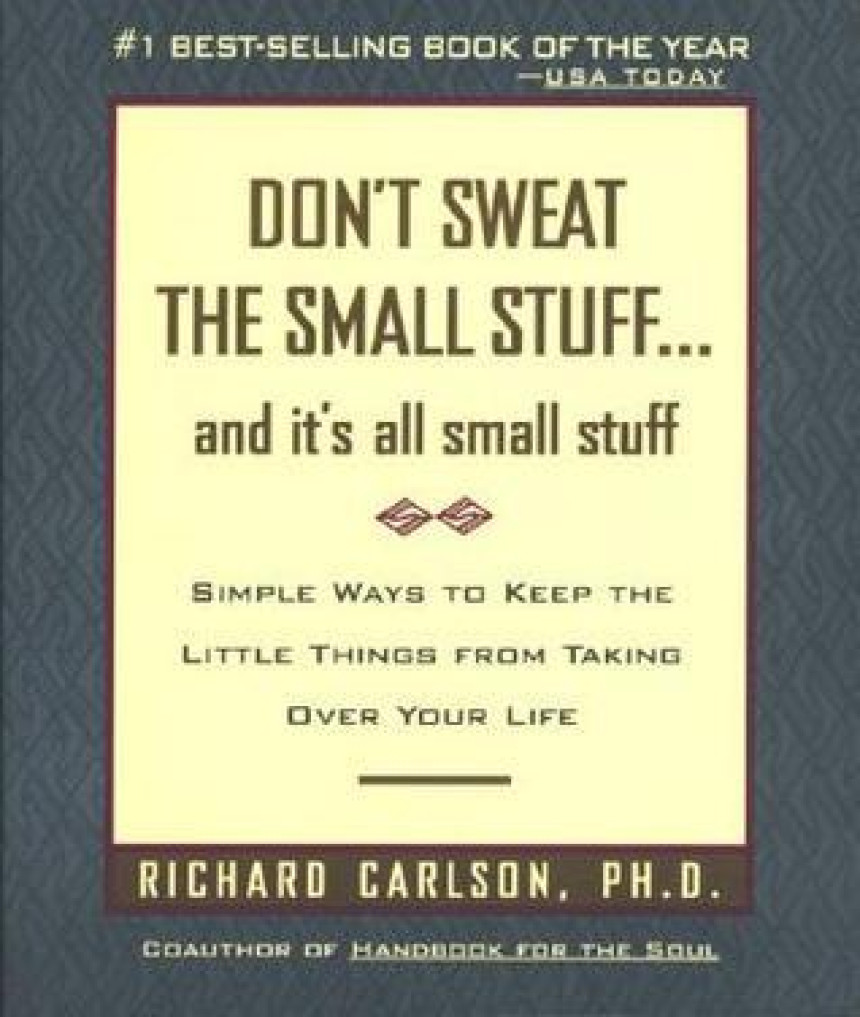 Free Download Don't Sweat the Small Stuff... and It's All Small Stuff: Simple Ways to Keep the Little Things from Taking Over Your Life by Richard Carlson