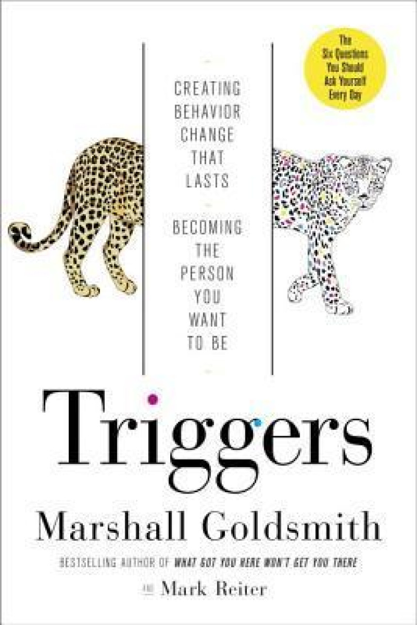 Free Download Triggers: Creating Behavior That Lasts—Becoming the Person You Want to Be by Marshall Goldsmith ,  Mark Reiter