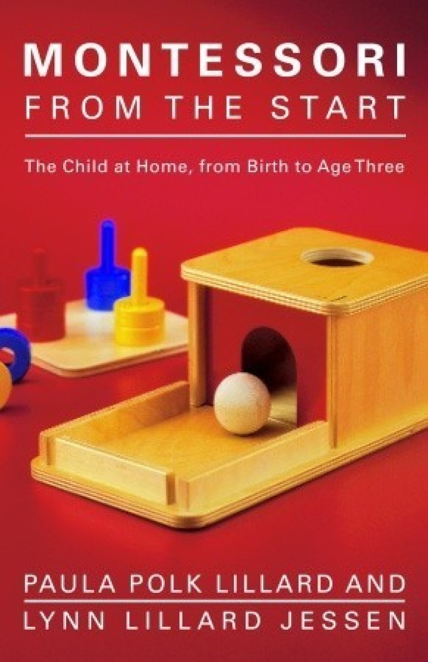 Free Download Montessori from the Start: The Child at Home, from Birth to Age Three by Paula Polk Lillard ,  Lynn Lillard Jessen