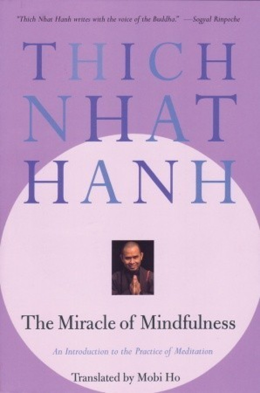 Free Download The Miracle of Mindfulness: An Introduction to the Practice of Meditation by Thich Nhat Hanh ,  Vo-Dihn Mai  (Illustrator) ,  Mobi Ho  (Translator)