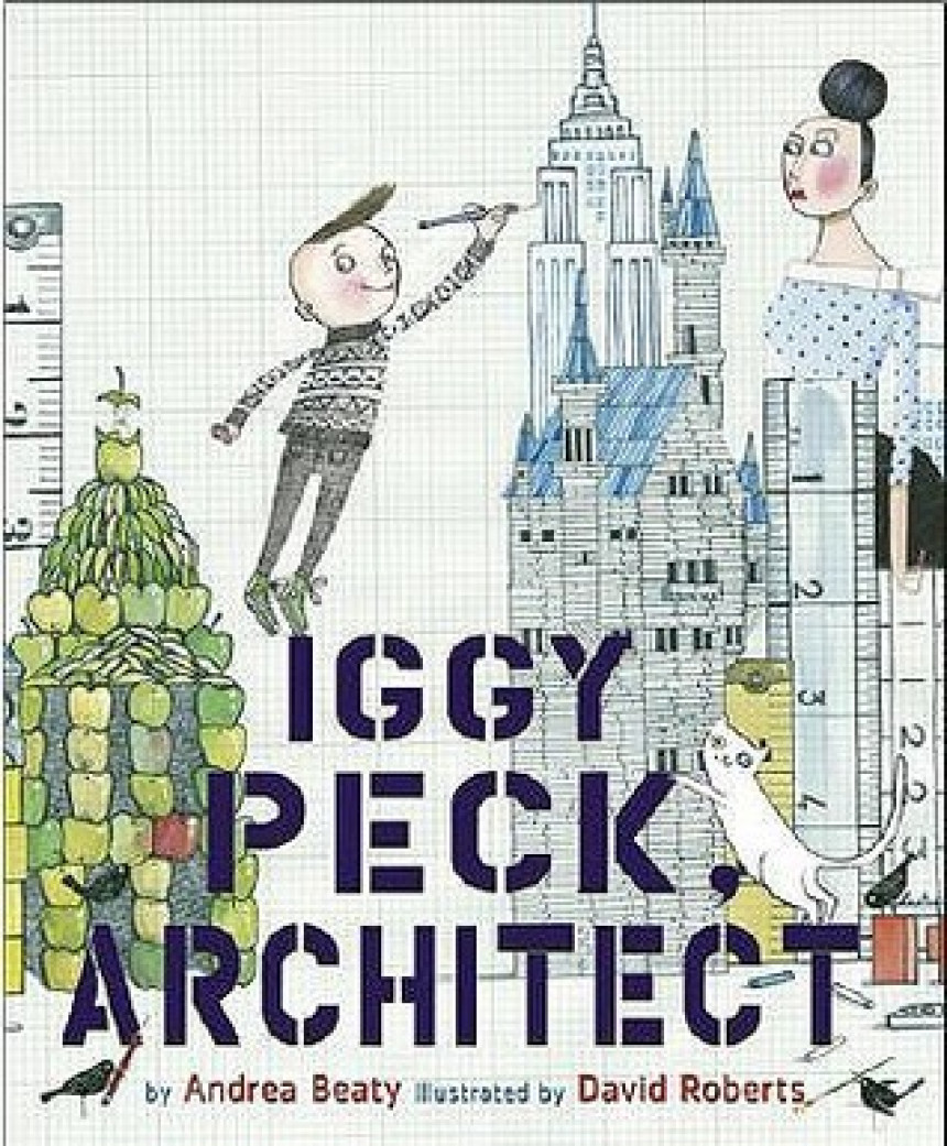 Free Download Questioneers Picture Books Iggy Peck, Architect: A Picture Book by Andrea Beaty ,  David Roberts  (Illustrator)