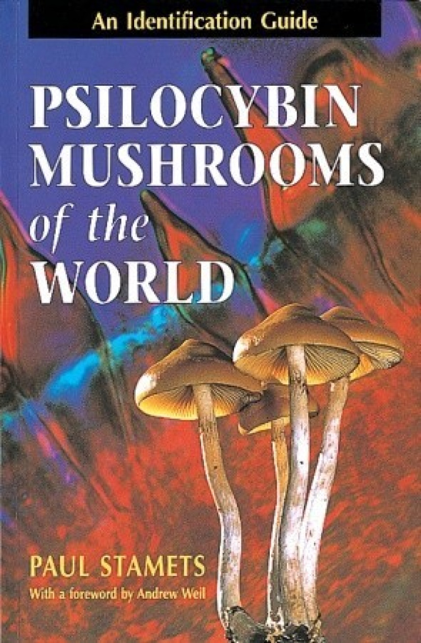 Free Download Psilocybin Mushrooms of the World: An Identification Guide by Paul Stamets ,  Andrew Weil M.D.  (Foreword)