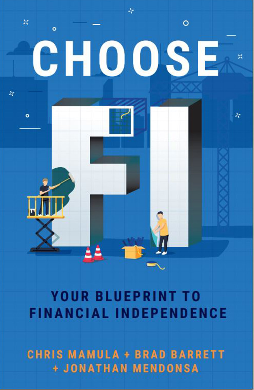 Free Download Choose FI: Your Blueprint to Financial Independence by Chris Mamula ,  Brad Barrett ,  Jonathan Mendonsa