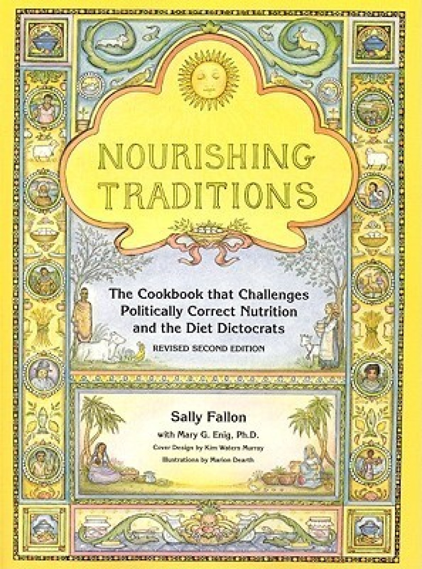 Free Download Nourishing Traditions: The Cookbook that Challenges Politically Correct Nutrition and the Diet Dictocrats by Sally Fallon Morell ,  Mary G. Enig ,  Marion Dearth  (Illustrator)