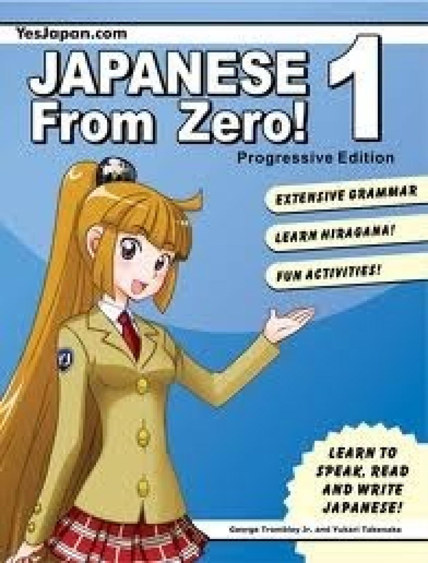 Free Download Japanese From Zero! #1 Japanese from Zero! 1: Proven Techniques to Learn Japanese for Students and Professionals by George Trombley ,  Yukari Takenaka