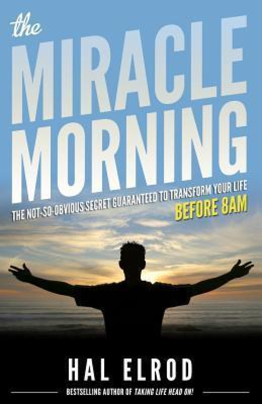 Free Download The Miracle Morning: The Not-So-Obvious Secret Guaranteed to Transform Your Life by Hal Elrod