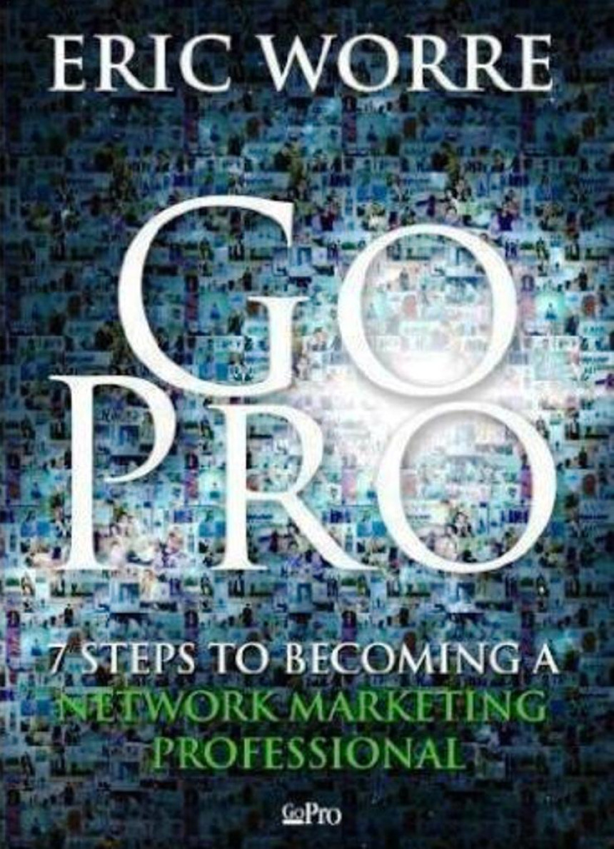 Free Download Go Pro - 7 Steps to Becoming a Network Marketing Professional by Eric Worre