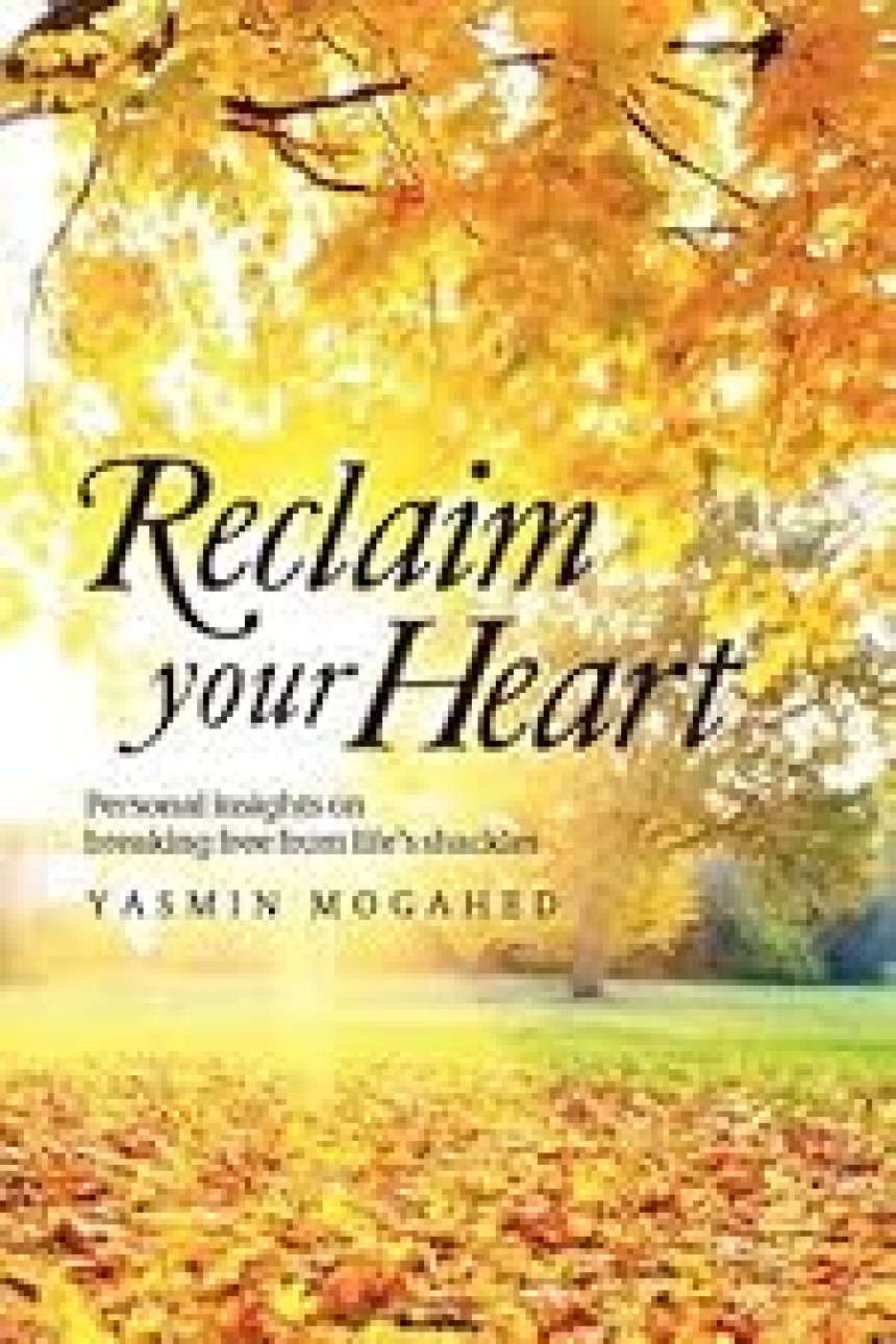 Free Download Reclaim Your Heart: Personal Insights on breaking free from life's shackles by Yasmin Mogahed