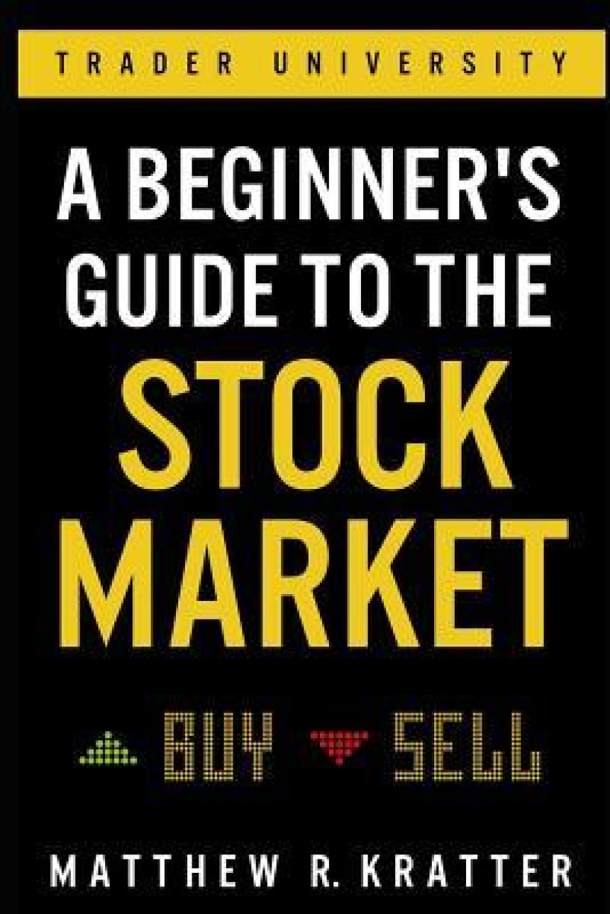 Free Download A Beginner's Guide to the Stock Market: Everything You Need to Start Making Money Today by Matthew R. Kratter