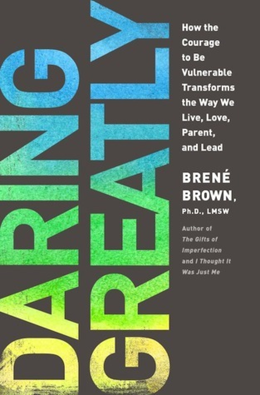 Free Download Daring Greatly: How the Courage to Be Vulnerable Transforms the Way We Live, Love, Parent, and Lead by Brené Brown