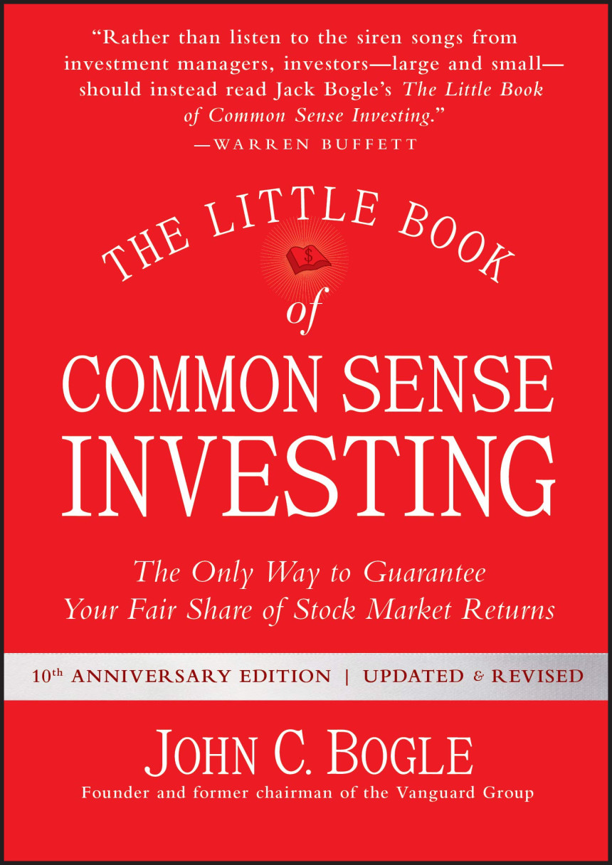 Free Download The Little Book of Common Sense Investing: The Only Way to Guarantee Your Fair Share of Stock Market Returns by John C. Bogle