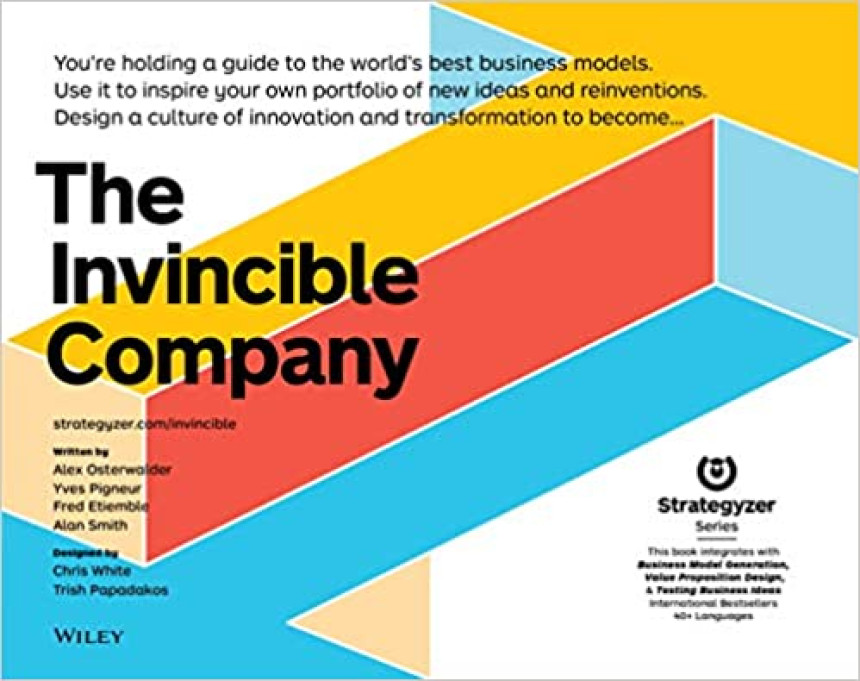 Free Download The Invincible Company: How to Constantly Reinvent Your Organization with Inspiration From the World's Best Business Models by Alexander Osterwalder ,  Yves Pigneur