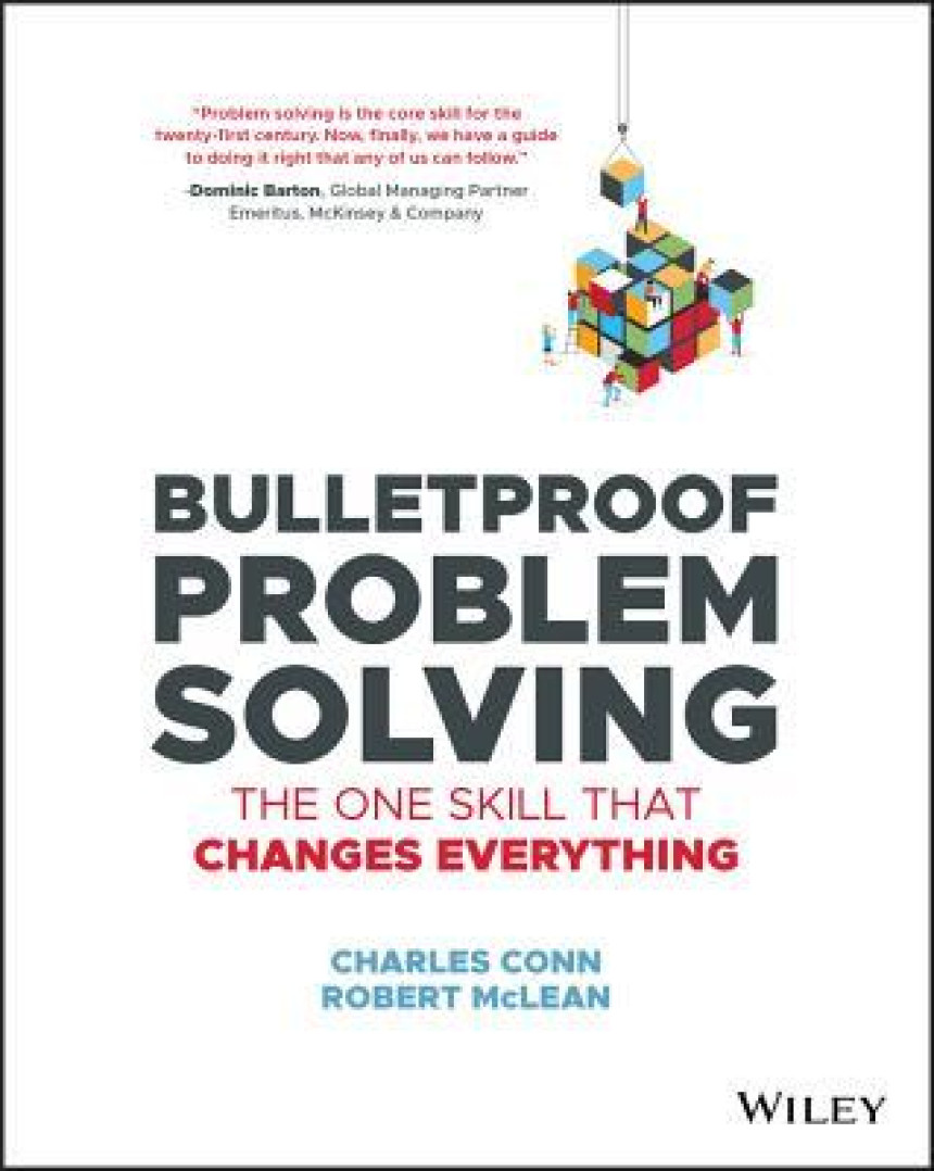 Free Download Bulletproof Problem Solving: The One Skill That Changes Everything by Charles Conn ,  Robert McLean