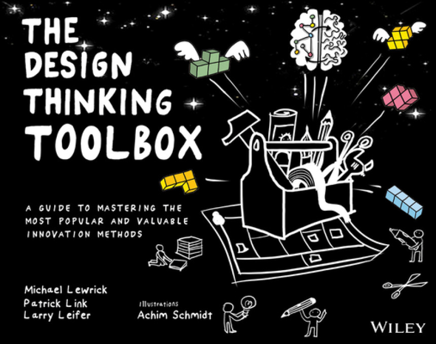 Free Download The Design Thinking Toolbox: A Guide to Mastering the Most Popular and Valuable Innovation Methods by Michael Lewrick ,  Patrick Link ,  Larry Leifer