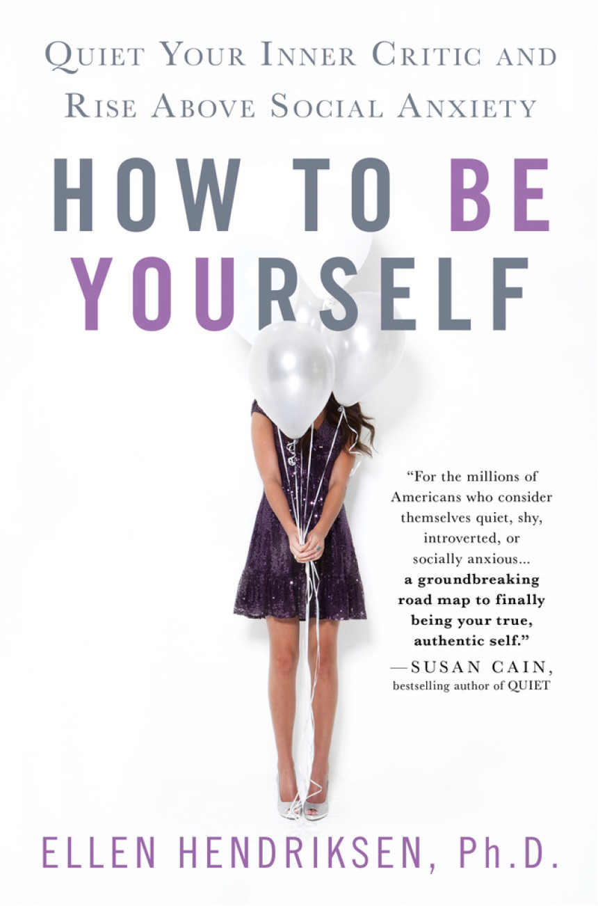 Free Download How to Be Yourself: Quiet Your Inner Critic and Rise Above Social Anxiety by Ellen Hendriksen