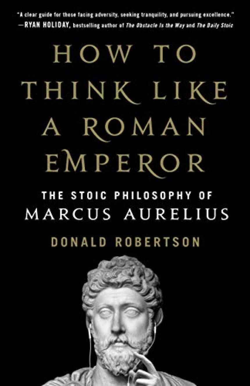 Free Download How to Think Like a Roman Emperor: The Stoic Philosophy of Marcus Aurelius by Donald J. Robertson