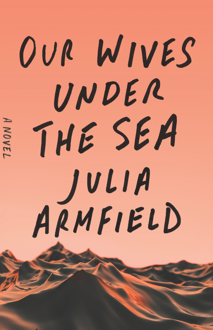 Free Download Our Wives Under the Sea by Julia Armfield