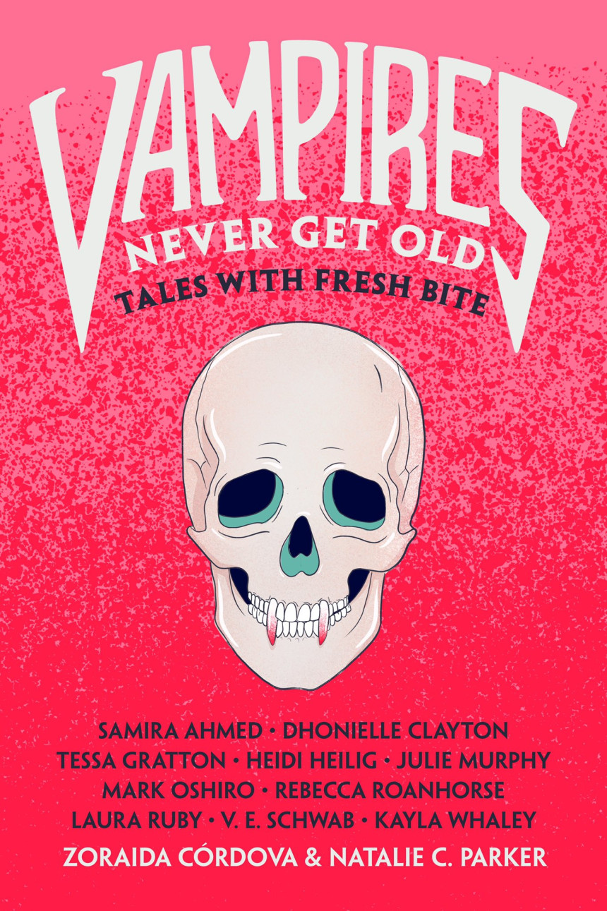 Free Download Untold Legends Vampires Never Get Old: Tales with Fresh Bite by Zoraida Córdova  (Editor) ,  Natalie C. Parker  (Editor) ,  Samira Ahmed ,  Dhonielle Clayton ,  Tessa Gratton