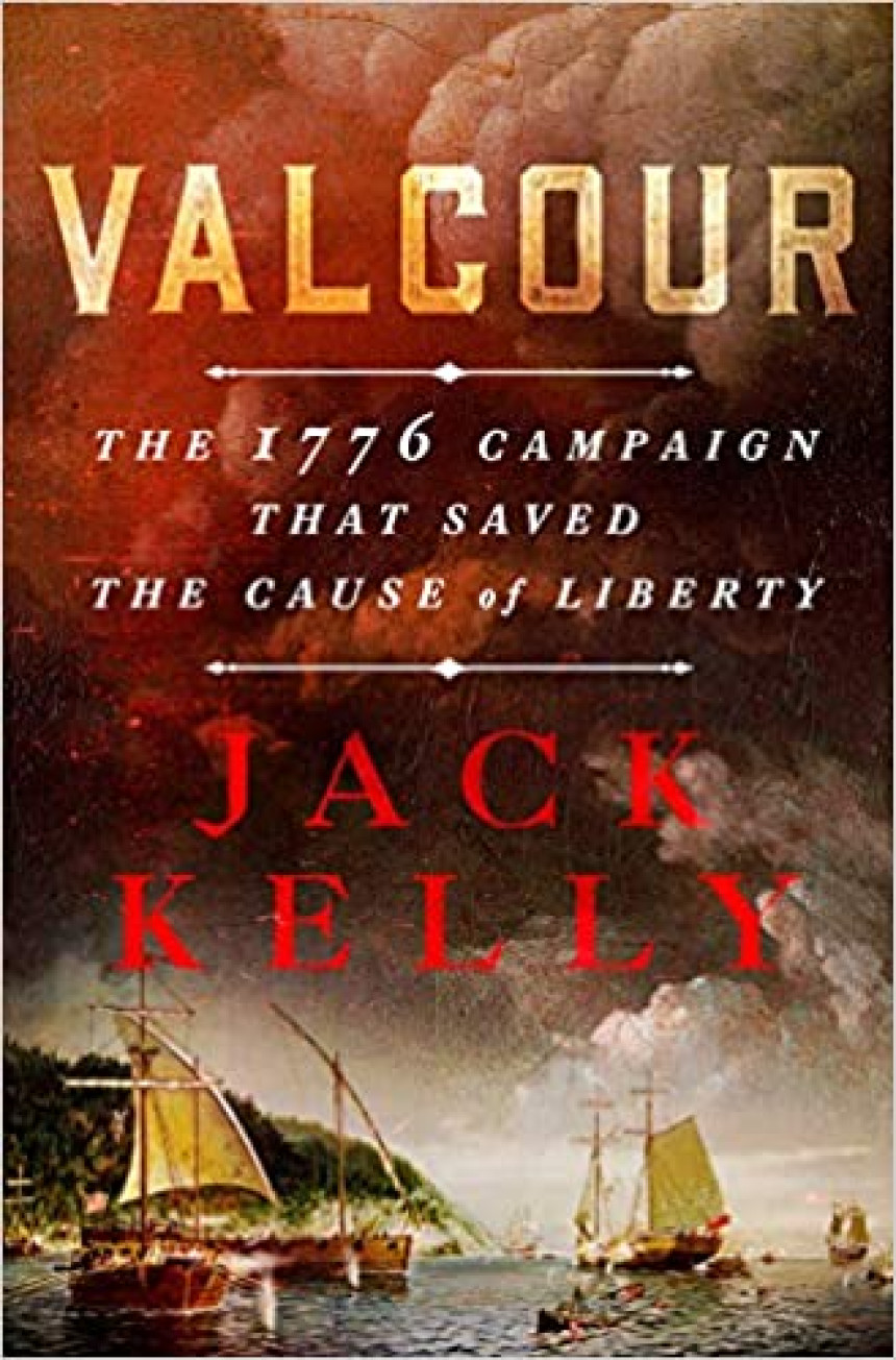 Free Download Valcour: The 1776 Campaign That Saved the Cause of Liberty by Jack Kelly