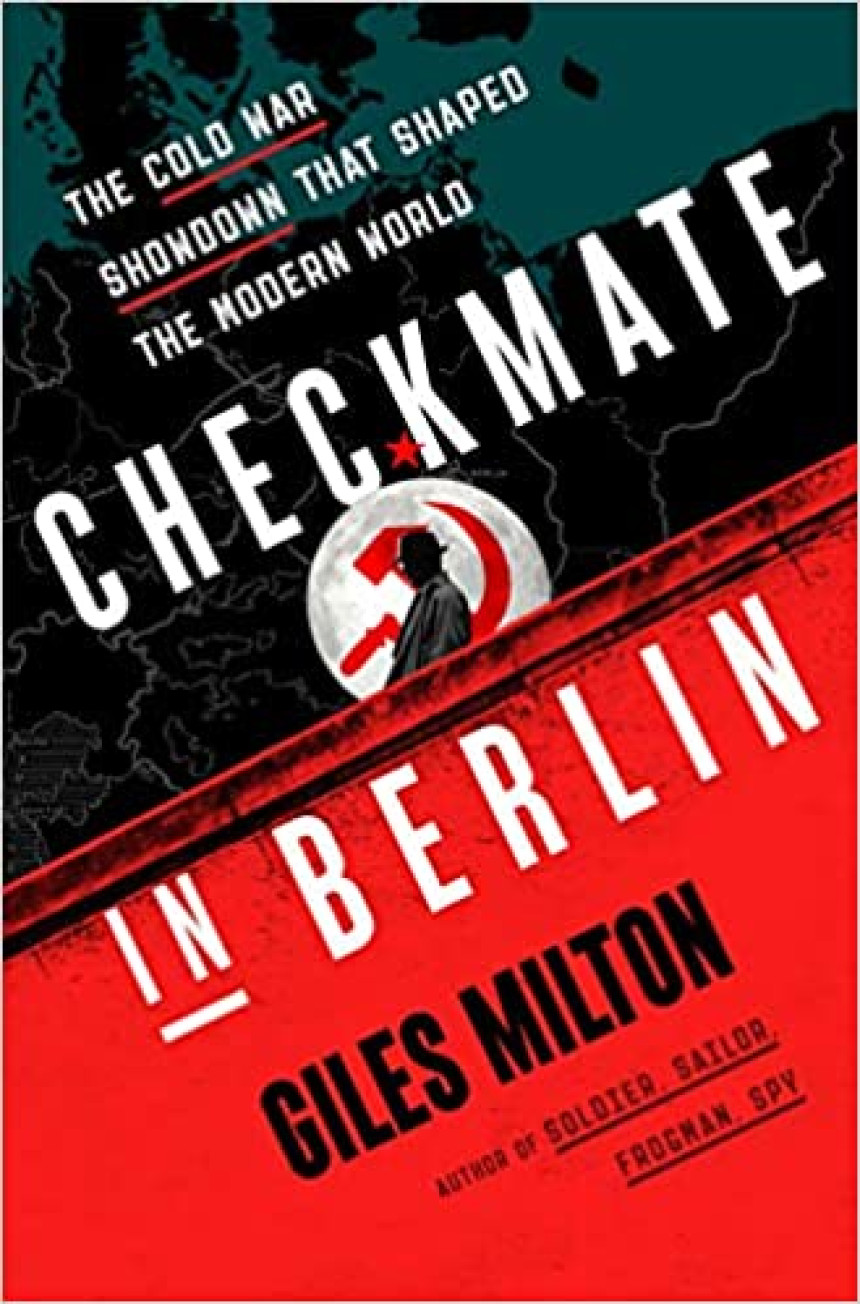 Free Download Checkmate in Berlin: The Cold War Showdown That Shaped the Modern World by Giles Milton