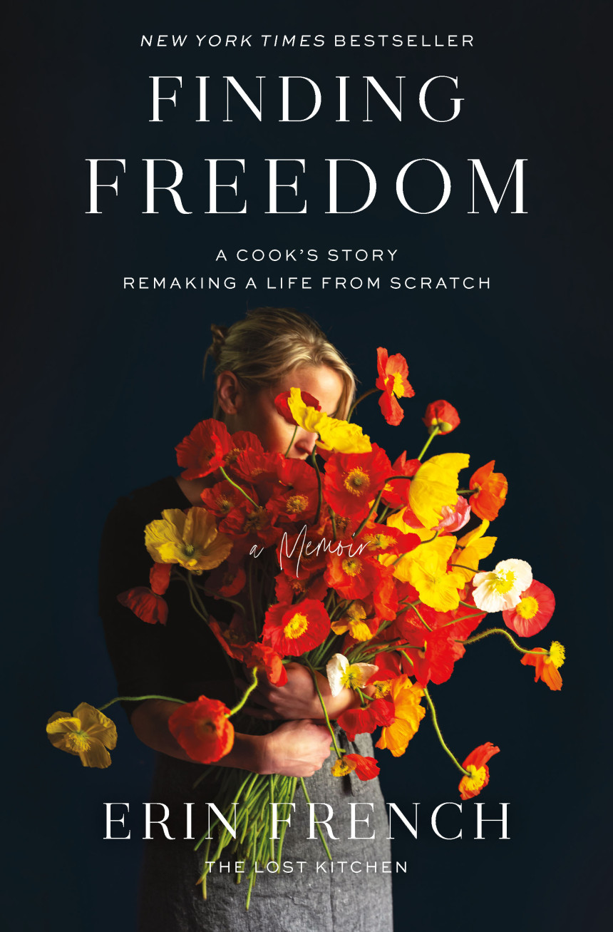 Free Download Finding Freedom: A Cook's Story; Remaking a Life from Scratch by Erin French