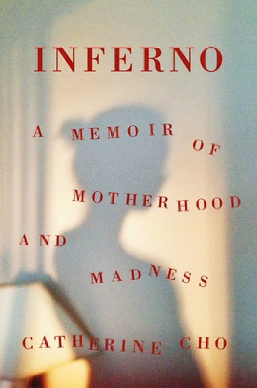 Free Download Inferno: A Memoir of Motherhood and Madness by Catherine Cho